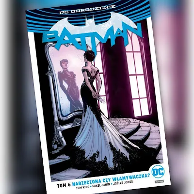 Batman tom 6. Narzeczona czy włamywaczka. Recenzja komiksu