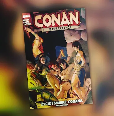 Życie i Śmierć Conana - księga druga. Recenzja komiksu