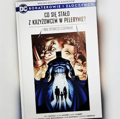 Co się stało z Krzyżowcem w pelerynie? I inne opowieści o Batmanie - recenzja