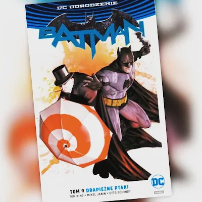 Batman tom 9. Drapieżne ptaki. Recenzja komiksu