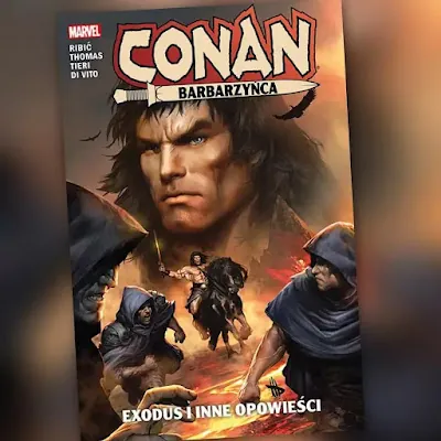 Conan Barbarzyńca - Exodus i inne opowieści. Recenzja komiksu